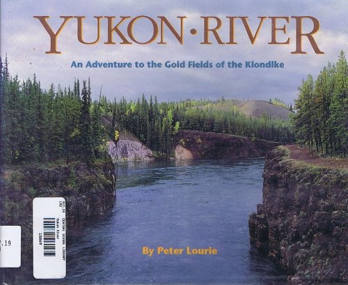 Stock image for Yukon River : An Adventure to the Gold Fields of the Klondike for sale by Better World Books: West