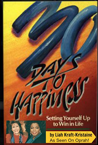 9781878095213: 30 Days to Happiness: Setting Yourself Up to Win in Life
