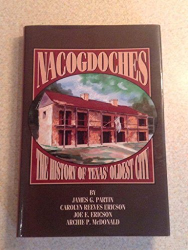 Stock image for NACOGDOCHES: The History of Texas' Oldest City for sale by Half Price Books Inc.