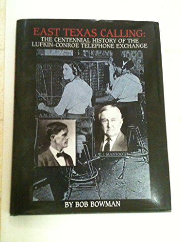 9781878096494: east-texas-calling--the-centennial-history-of-the-lufkin-conroe-telephone-exchange