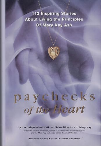 Stock image for Paychecks of the Heart: 113 Inspiring Stories About Living the Principles of Mary Kay Ash for sale by Orion Tech