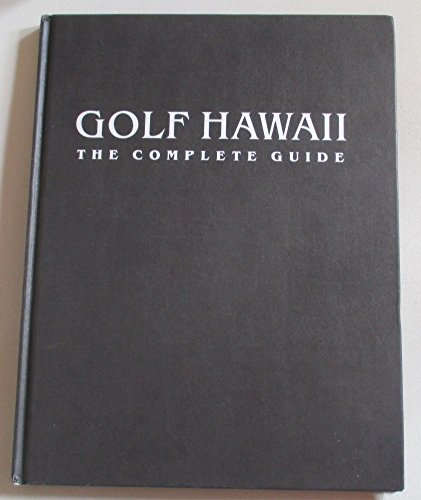 Golf Hawaii: The Hawaii the Complete Guide