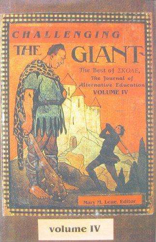 Imagen de archivo de Challenging the Giant: The Best of SKOLE, the Journal of Alternative Education, Vol. 4 a la venta por Blue Vase Books