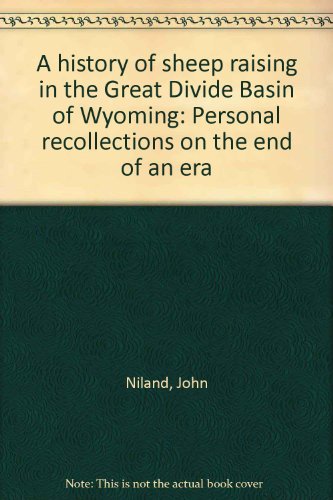 Imagen de archivo de A History of Sheep Raising in the Great Divide Basin of Wyoming: Personal Recollections on the End of an Era a la venta por Salish Sea Books