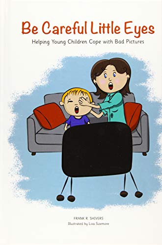 Beispielbild fr Be Careful Little Eyes: Helping young children cope with Bad Pictures zum Verkauf von ThriftBooks-Atlanta