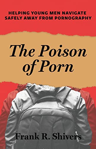 Beispielbild fr The Poison of Porn: Helping young men navigate safely away from pornography zum Verkauf von GF Books, Inc.