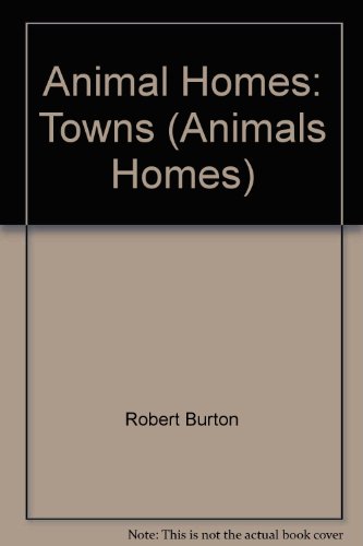 Animal Homes: Towns (9781878137180) by Robert Burton