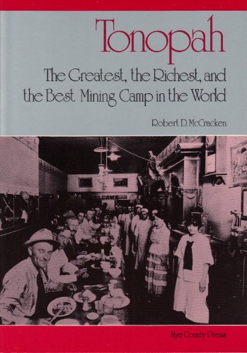 Beispielbild fr Tonopah: The Greatest, the Richest, the Best Mining Camp in the World zum Verkauf von Goodwill Books