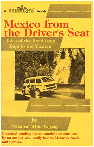 Imagen de archivo de Mexico from the Driver's Seat: Tales of the Road from Baja to the Yucatan a la venta por Half Price Books Inc.