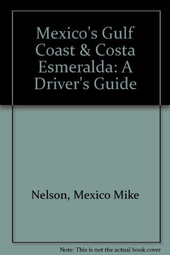 Stock image for Mexico's Gulf Coast & Costa Esmeralda: A Driver's Guide for sale by Jay W. Nelson, Bookseller, IOBA
