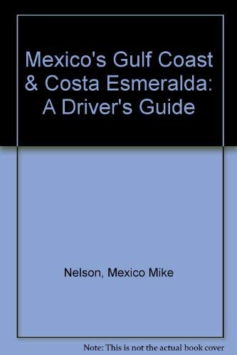 Stock image for Mexico*s Gulf Coast & Costa Esmeralda : A Driver*s Guide for sale by dsmbooks