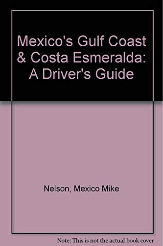 Stock image for Mexico's Gulf Coast & Costa Esmeralda: A Driver's Guide for sale by HPB-Red