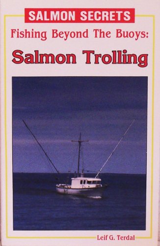 Fishing Beyond the Buoys: Salmon Trolling (9781878175045) by Terdal, Leif G.