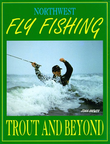 Stock image for Northwest Fly Fishing Trout and Beyond for sale by Books of the Smoky Mountains