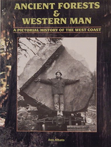 Beispielbild fr Ancient Forests and Western Man: A Pictorial History of the West Coast zum Verkauf von Books From California