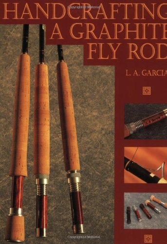 Imagen de archivo de Handcrafting a Graphite Fly Rod a la venta por SecondSale