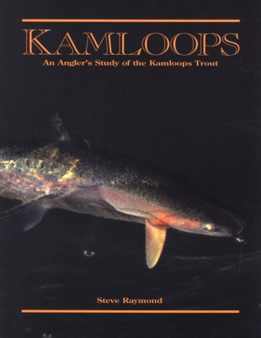 Stock image for Kamloops: An Angler's Study of the Kamloops Trout for sale by ThriftBooks-Atlanta