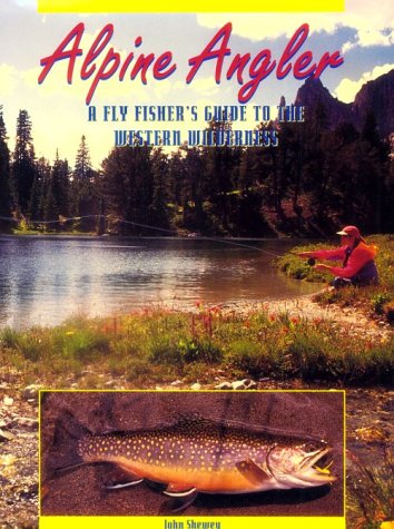 Stock image for Alpine Angler: A Fly Fisher's Guide to the Western Wilderness for sale by HPB-Ruby
