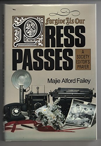 Beispielbild fr Forgive Us Our Press Passes: A Society Editor's Prayers zum Verkauf von Abstract Books