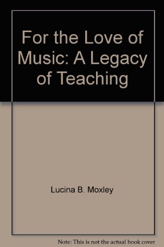 Stock image for For the Love of Music: A Legacy of Teaching for sale by ThriftBooks-Atlanta