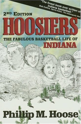 Imagen de archivo de Hoosiers: The Fabulous Basketball Life of Indiana a la venta por Half Price Books Inc.