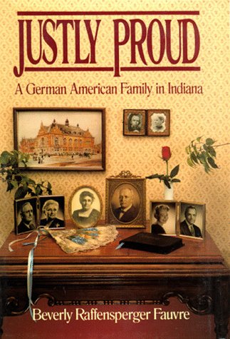 Stock image for Justly Proud: A German American Family in Indiana for sale by NWJbooks