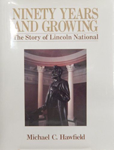 Stock image for Ninety Years and Growing: The Story of Lincoln National for sale by Cheryl's Books