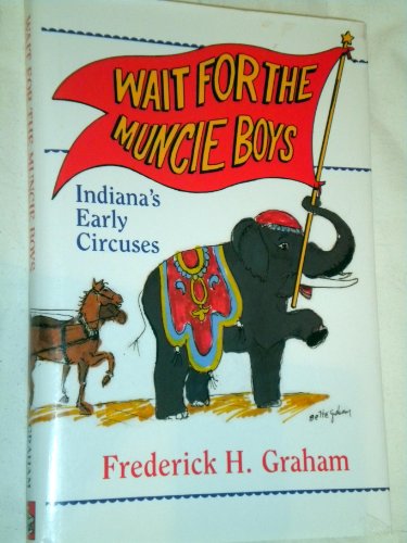 Wait for the Muncie Boys: Indiana's Early Circuses