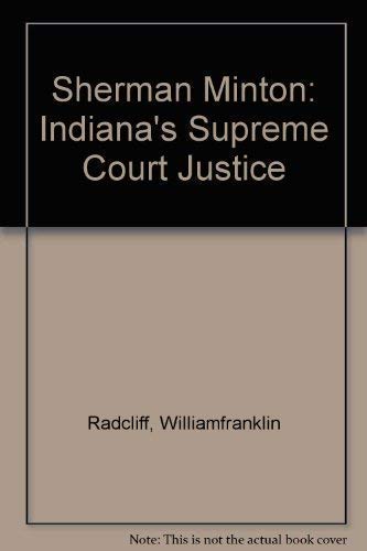 Sherman Minton: Indiana Supreme Court Justice