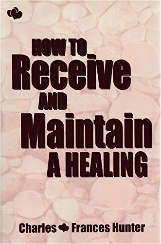 Imagen de archivo de How to Receive & Maintain a Healing a la venta por Gulf Coast Books