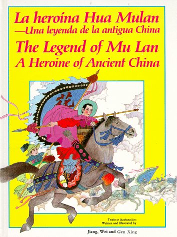 Imagen de archivo de La Heroina Hua Mulan - Una Leyenda De LA Antigua China - The Legend of Mu Lan a Heroine of Ancient China (English, Spanish and Chinese Edition) a la venta por Books From California