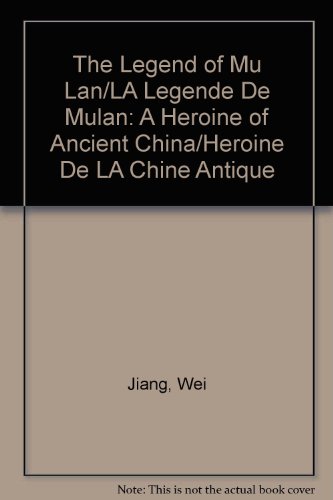 Imagen de archivo de The Legend of Mu Lan/LA Legende De Mulan: A Heroine of Ancient China/Heroine De LA Chine Antique (French Edition) a la venta por Irish Booksellers