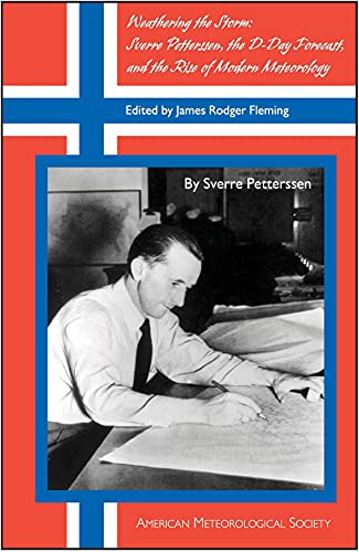 Beispielbild fr Weathering the Storm: Sverre Petterssen, the D-Day Forecast, and the Rise of Modern Meteorology (Historical Monographs) zum Verkauf von HPB-Red