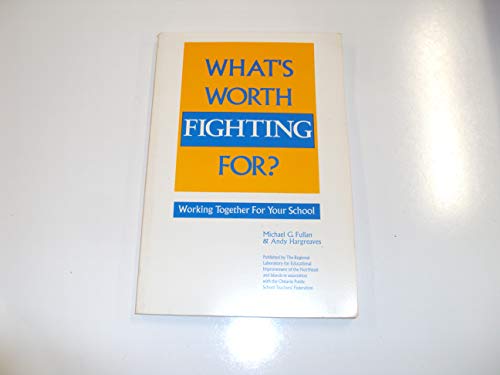 What's worth fighting for?: Working together for your school (9781878234025) by Fullan, Michael