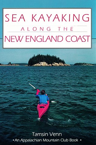 Sea Kayaking Along the New England Coast (AMC Paddlesports) - Venn, Tamsin