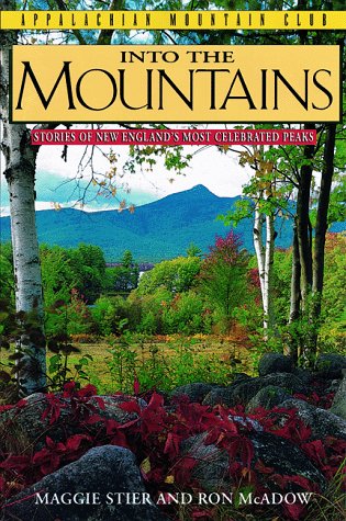 9781878239303: Into the Mountains: Stories of New England's Most Celebrated Peaks