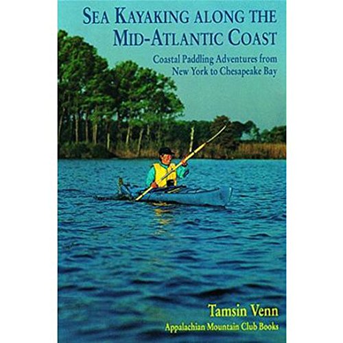Beispielbild fr Sea Kayaking Along the Mid-Atlantic Coast: Coastal Paddling Adventures from New York to Chesapeake Bay (AMC Paddlesports S) zum Verkauf von Wonder Book