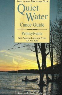 Imagen de archivo de Quiet Water Canoe Guide: Pennsylvania : Best Paddling Lakes and Ponds for All Ages a la venta por BooksRun