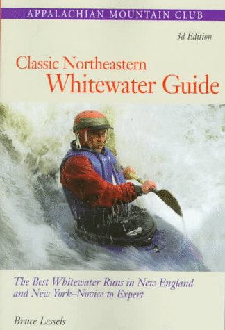 9781878239631: Classic Northeastern Whitewater Guide: The Best Whitewater Runs in New England and New York-Novice to Expert