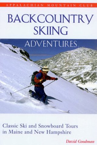 Stock image for Backcountry Skiing Adventures: Maine and New Hampshire: Classic Ski and Snowboard Tours in Maine and New Hampshire for sale by Books of the Smoky Mountains