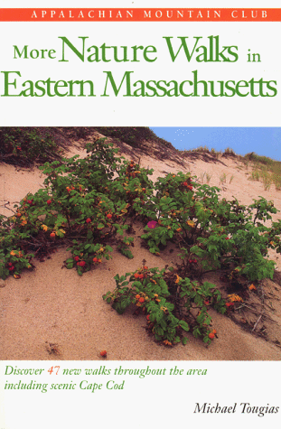 Stock image for More Nature Walks In Eastern Massachusetts: Discover 47 New Walks Throughout the Area Including Scenic Cape Cod for sale by More Than Words