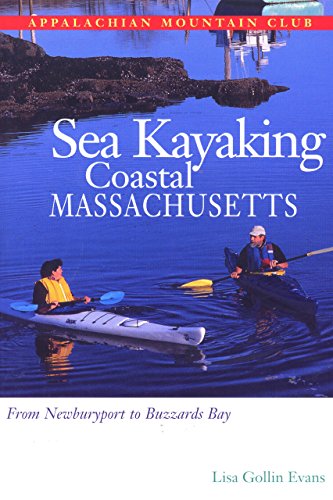 Beispielbild fr Sea Kayaking Coastal Massachusetts : From Newburyport to Buzzard's Bay zum Verkauf von Better World Books