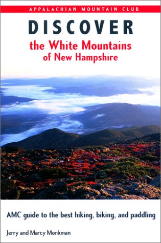 9781878239884: Discover the White Mountains of New Hampshire: A Guide to the Best Hiking, Biking and Paddling