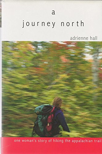 9781878239914: A Journey North: 1 Woman's Story of Hiking the Appalachian Trail