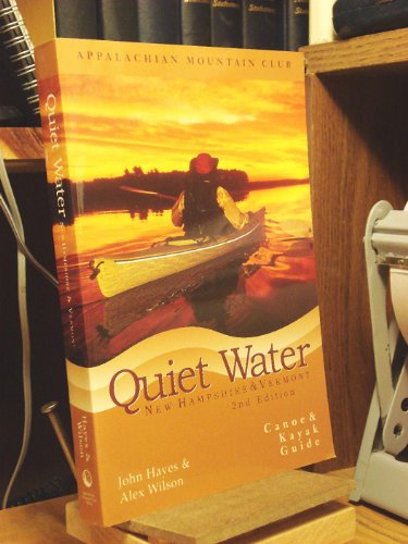 Imagen de archivo de Quiet Water New Hampshire and Vermont:Canoe and Kayak Guide. (Second Edition) a la venta por Montana Book Company