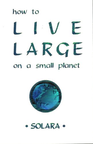 Stock image for How to Live Large on a Small Planet for sale by Front Cover Books