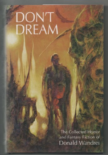 Imagen de archivo de Don't Dream: The Collected Horror and Fantasy of Donald Wandrei a la venta por Ross & Haines Old Book Co.