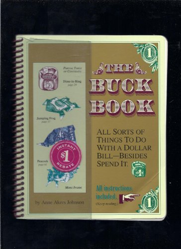 Beispielbild fr The Buck Book: All Sorts of Things to Do with a Dollar Bill Besides Spend it zum Verkauf von Goldstone Books