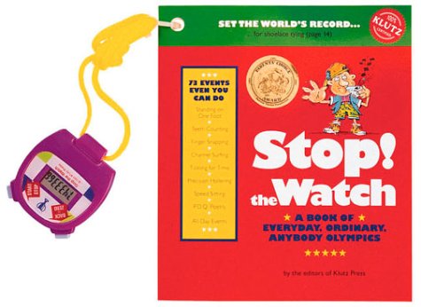 Stock image for Stop! the Watch: A Book of Everyday, Ordinary, Anybody Olympics with Other (Klutz) for sale by Ergodebooks