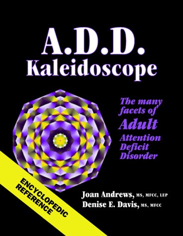 Beispielbild fr A.D.D. Kaleidoscope: The Many Facets of Adlt Attention Deficit Disorder zum Verkauf von ThriftBooks-Dallas